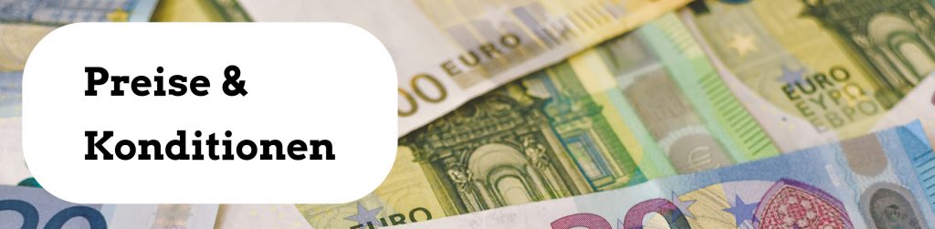 Preise und Konditionen für Ihren Auftrag.